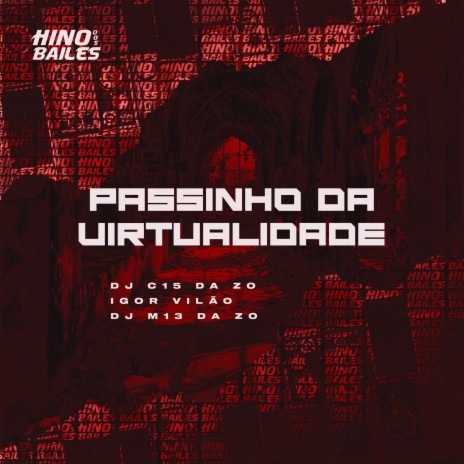 Passinho da Virtualidade ft. DJ C15 Da ZO & DJ M13 da ZO | Boomplay Music