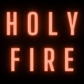 Holy Fire lyrics | Boomplay Music