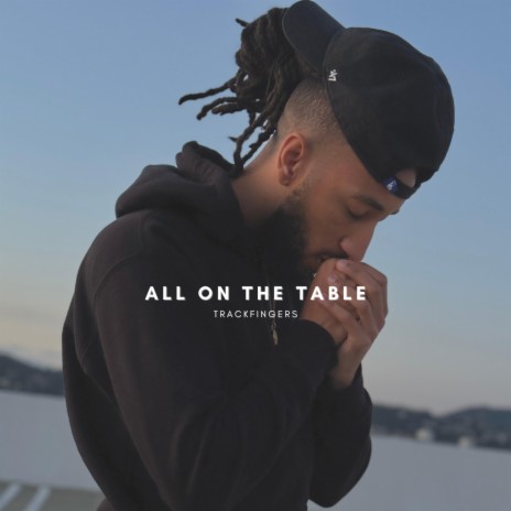 ALL ON THE TABLE | Boomplay Music