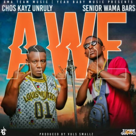 Awe by Chos Kayz Unruly ft. Senior Wama Barz | Boomplay Music