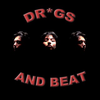 Dr*gs and Beat