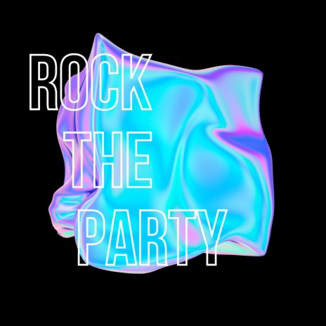 Rock The Party | Boomplay Music