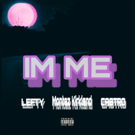 I’m Me ft. Sondro Castro & Montez Kirkland | Boomplay Music