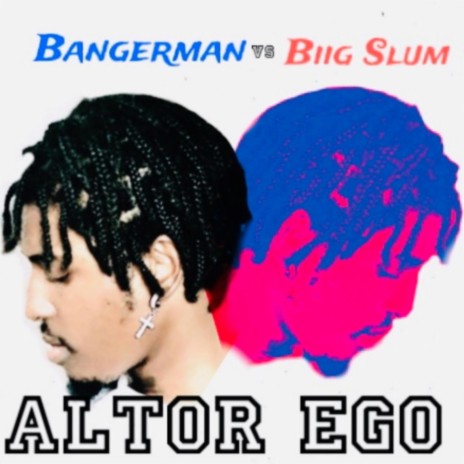 Altar Ego(Bangerman vs Big Slum)