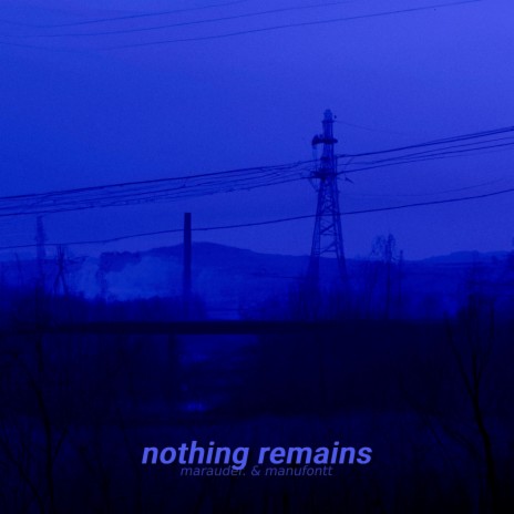 nothing remains ft. manufontt | Boomplay Music