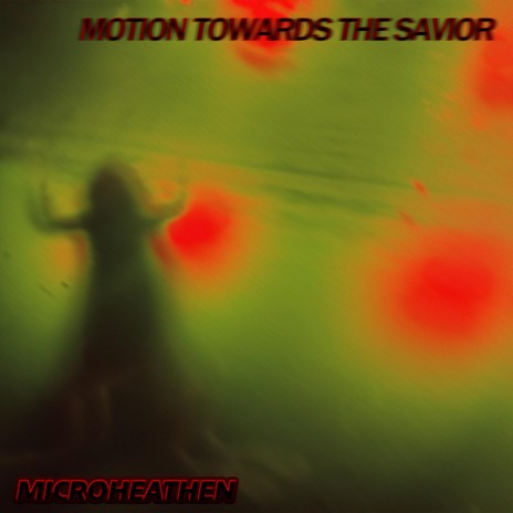 Motion Towards the Savior | Boomplay Music