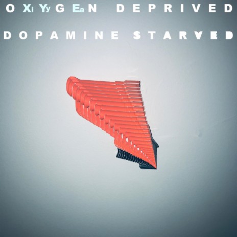 Oxygen Deprived, Dopamine Starved