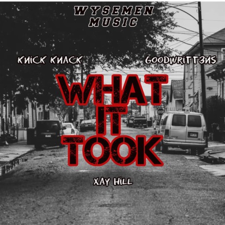 What It Took ft. Goodwritt3ns, WYSEMEN & Xay Hill | Boomplay Music