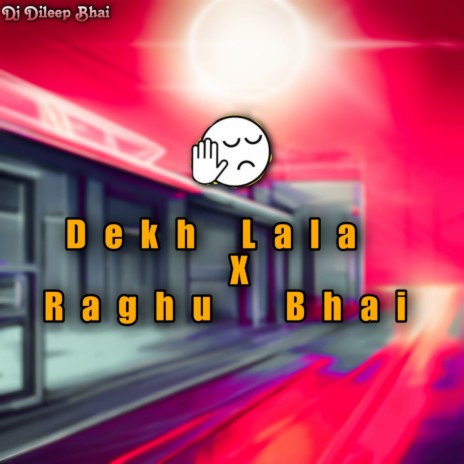 Dekh Lala X Raghu Bhai