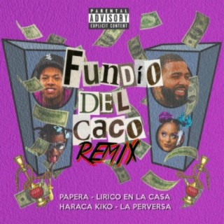 Fundio Del Caco Remix (feat. Haraca Kiko, La Perversa & Lirico En La Casa)