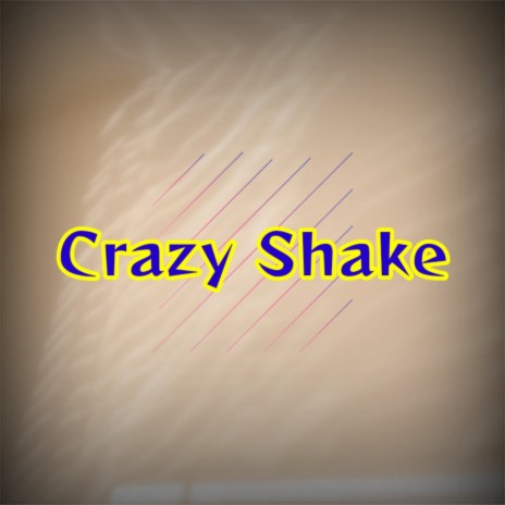 Crazy Shake | Boomplay Music