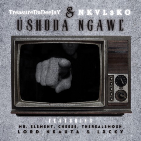 Ushoda Ngawe ft. NKVL3KO, Mr. Element, Cheese, TheRealSmosh_ & Lord Nkauta | Boomplay Music