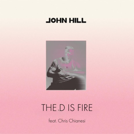The D Is Fire ft. Chris Chianesi | Boomplay Music