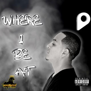 Where I Be At lyrics | Boomplay Music