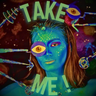 TAKE ME !