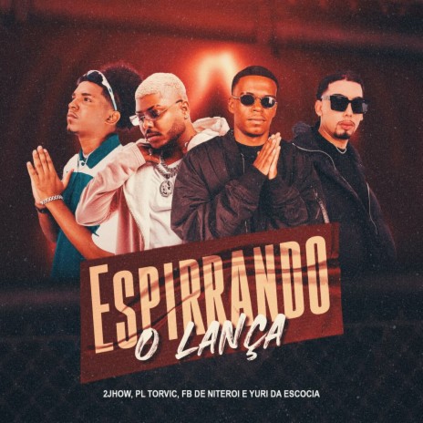 Espirrando O Lança ft. DJ Fb de Niteroi, Dj Yuri da Escócia & PL Torvic | Boomplay Music