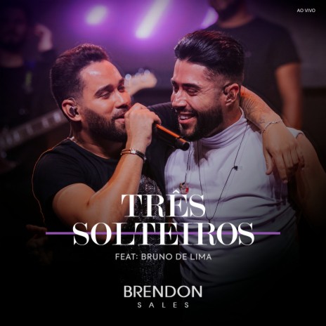 Três Solteiros (Ao Vivo) ft. Bruno Lima | Boomplay Music