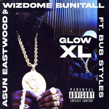 GLOW XL ft. Wizdome Bunitall & Bub Styles | Boomplay Music