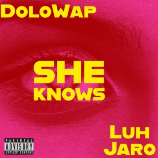 She Knows ft. LuhJaro lyrics | Boomplay Music
