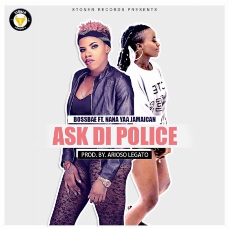 Ask Di Police ft. Nana Yaa Jamaican