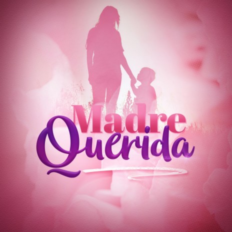 Madre Querida | Boomplay Music