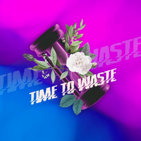 Time To Waste | Boomplay Music