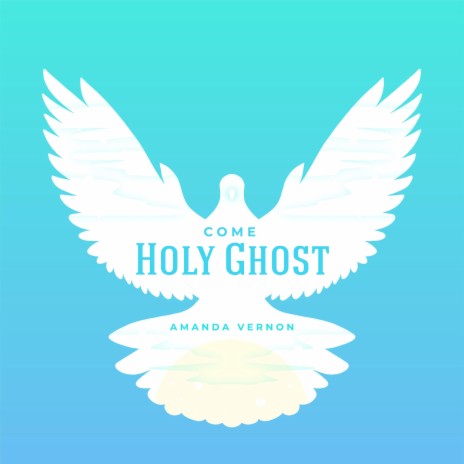 Come Holy Ghost | Boomplay Music