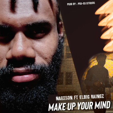 Make Up Your Mind (feat. Narxson) | Boomplay Music