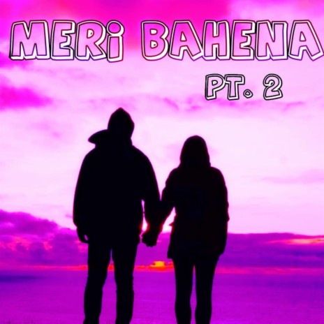 Meri bahena Pt. 2 | Boomplay Music