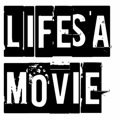 Life's A Movie | Boomplay Music