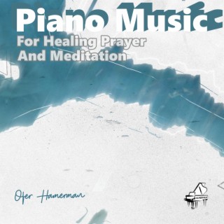 Piano Music For Healing Prayer And Meditation