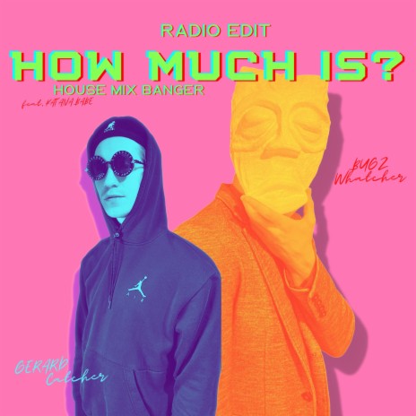 How Much Is? House Mix Banger (Radio Edit) ft. Gerard Catcher & Katana Babe