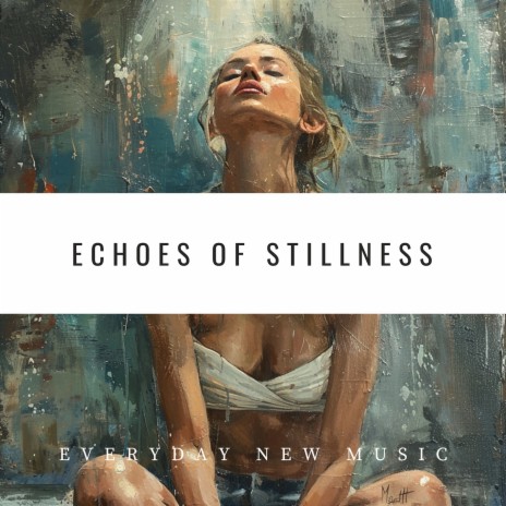 Echoes of Stillness