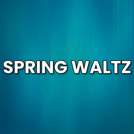Spring Waltz