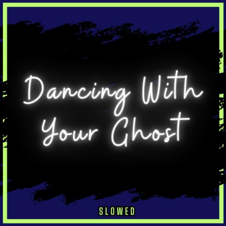 I Stay up All Night Tell Myself Im Alright (Dancing with Your Ghost) [Slowed] | Boomplay Music