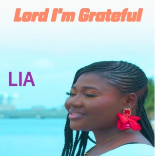 Lord I'm Grateful