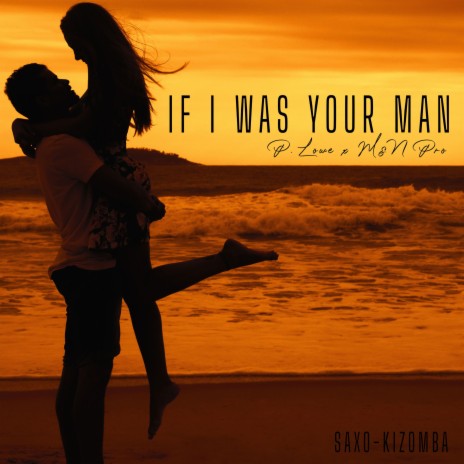 If I Was Your Man (Saxo-Kizomba) ft. M&n Pro