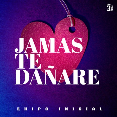 Jamas Te Dañare | Boomplay Music