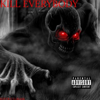 KILL EVERYBODY