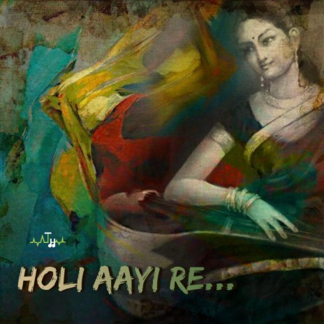 Holi Aayi Re | Boomplay Music