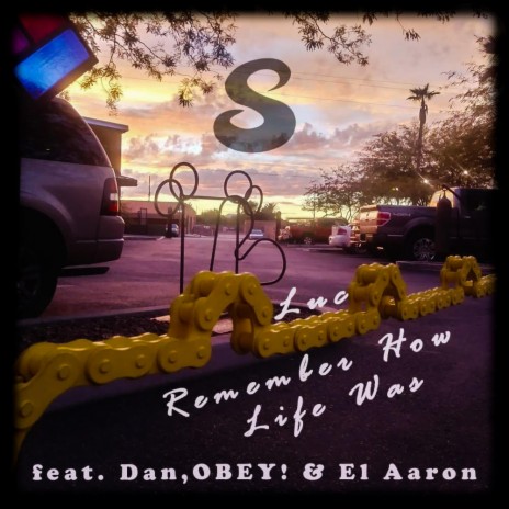 Remember How Life Was ft. Dan OBEY & El Aaron