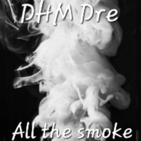 All the smoke | Boomplay Music