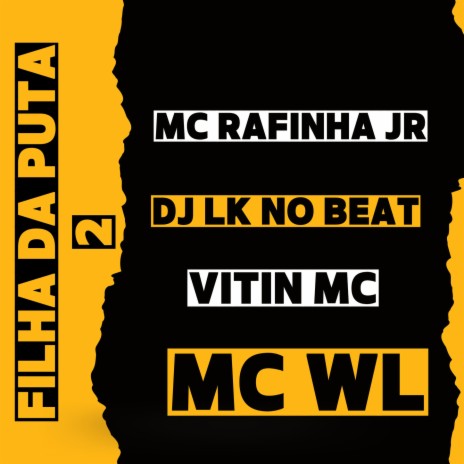 FILHA DA PUTA 2 ft. Mc Rafinha Jr & WL OFC | Boomplay Music
