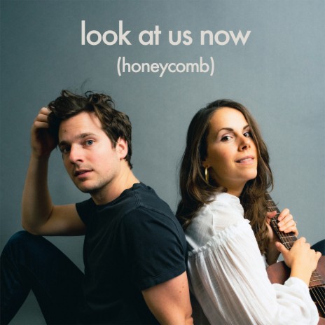 Look at Us Now (Honeycomb) | Boomplay Music