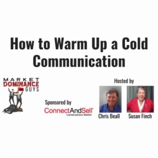 EP72: How to Warm Up a Cold Communication