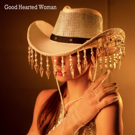 Good Hearted Woman | Boomplay Music