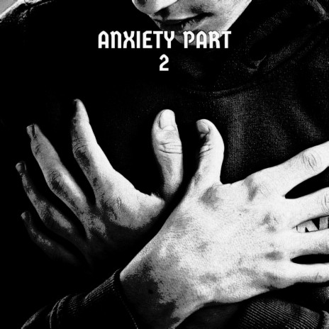 Anxiety, Pt. 2 | Boomplay Music