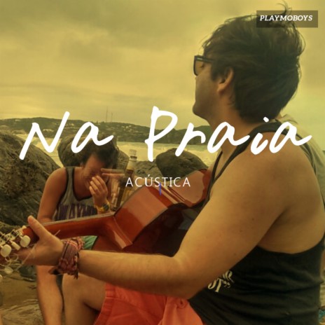 Na praia (Acústica) | Boomplay Music