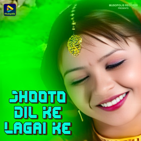 Jhooto Dil Ke Lagai Ke | Boomplay Music