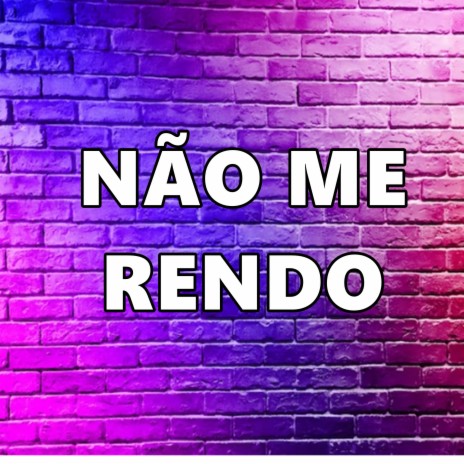 Não Me Rendo | Boomplay Music